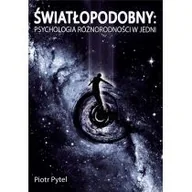 Powieści i opowiadania - Piotr Pytel Światłopodobny: Psychologia Różnorodności w Jedni - miniaturka - grafika 1