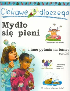 Ciekawe dlaczego mydło się pieni - Książki edukacyjne - miniaturka - grafika 1