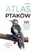 Rośliny i zwierzęta - Atlas ptaków. 250 gatunków żyjących w Polsce - Jan Król - miniaturka - grafika 1