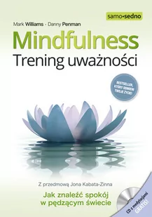 Samo Sedno Mindfulness. Trening uważności - Mark Williams, Danny Penman - Poradniki psychologiczne - miniaturka - grafika 1