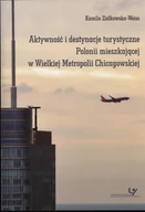Filozofia i socjologia - Aktywność i destynacje turystyczne Polonii mieszkającej w Wielkiej Metropolii Chicagowskiej. Seria: Prace Monograficzne 836 - miniaturka - grafika 1