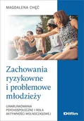 Psychologia - Difin Zachowania ryzykowne i problemowe młodzieży. Uwarunkowania psychospołeczne i rola aktywności wolnoczasowej Magdalena Chęć - miniaturka - grafika 1