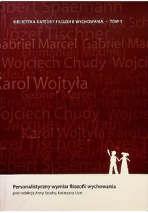 Personalistyczny wymiar filozofii wychowania Tom 1 - Biografie i autobiografie - miniaturka - grafika 1