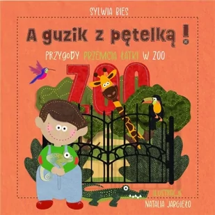 A guzik z pętelką! Przygody Przemcia Łatki w ZOO - Sylwia Bies - książka - Literatura popularno naukowa dla młodzieży - miniaturka - grafika 1