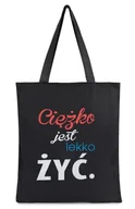 Torby i wózki na zakupy - Torba na zakupy z nadrukiem CIĘŻKO JEST LEKKO ŻYĆ na zamek TA-40 czarny - miniaturka - grafika 1
