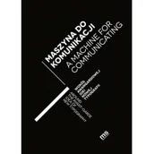 Książki o kulturze i sztuce - Maszyna do komunikacji pracaz zbiorowa - miniaturka - grafika 1