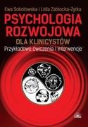 Podręczniki dla szkół wyższych - Ewa Sokołowska, Lidia Zabłocka-Żytka Psychologia rozwojowa dla klinicystów - miniaturka - grafika 1