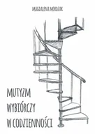 E-booki - nauka - Mutyzm wybiórczy w codzienności - miniaturka - grafika 1