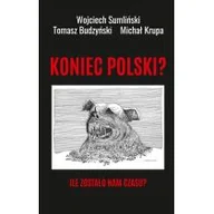 Felietony i reportaże - Koniec Polski? Ile zostało nam czasu? - miniaturka - grafika 1