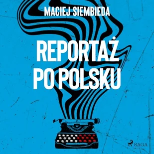 Reportaż po polsku Maciej Siembieda - Audiobooki - literatura faktu - miniaturka - grafika 1