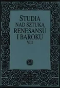 Książki o kulturze i sztuce - Studia nad sztuką renesansu i baroku. Tom VIII - miniaturka - grafika 1