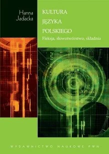 Wydawnictwo Naukowe PWN Kultura języka polskiego. Fleksja, słowotwórstwo, składnia - Pedagogika i dydaktyka - miniaturka - grafika 1