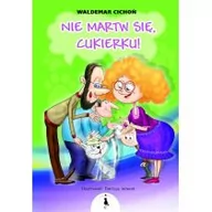 Baśnie, bajki, legendy - Żwakowskie Nie martw się, cukierku! Waldemar Cichoń - miniaturka - grafika 1