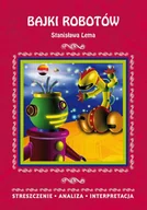 E-booki - lektury - Bajki robotów Stanisława Lema. Streszczenie, analiza, interpretacja - miniaturka - grafika 1