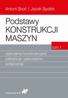 Podręczniki dla szkół wyższych - Wydawnictwo Naukowe PWN Podstawy konstrukcji maszyn Tom 1 - Antoni Skoć, Jacek Spałek - miniaturka - grafika 1