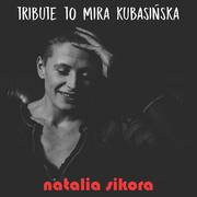 Natalia Sikora Tribute to Mira Kubasińska CD Natalia Sikora