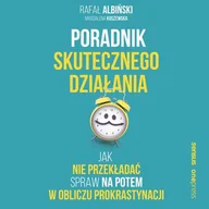 Audiobooki - poradniki - Poradnik skutecznego działania. Jak nie przekładać spraw na potem w obliczu prokrastynacji - miniaturka - grafika 1