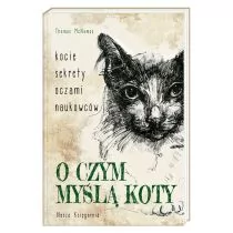 Thomas McNamee O czym myślą koty Kocie sekrety oczami naukowców - Felietony i reportaże - miniaturka - grafika 1