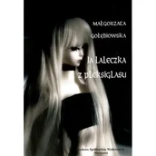 Poezja - Ja laleczka z pleksiglasu - Małgorzata Gołębiowska - miniaturka - grafika 1