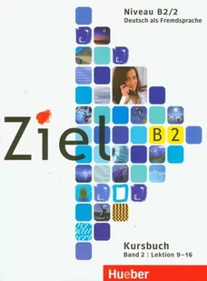 Hueber Ziel b2 kursbuch band 2 lektion 9-16 - dostawa od 3,49 PLN Dallapiazza Rosa-Maria, Evans Sandra, Fischer Roland, Kilimann Angela, Schumann Anja, Winkler Maresa - Lektury szkoły średnie - miniaturka - grafika 1