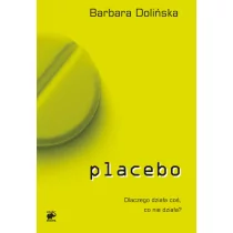 Smak słowa Placebo. Dlaczego działa coś, co nie działa$35 - Barbara Dolińska