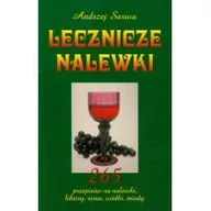 Napoje - Książka i Wiedza Lecznicze nalewki - Andrzej Sarwa - miniaturka - grafika 1