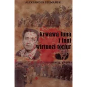 Felietony i reportaże - Aleksander Szumański Krwawa Luna i inni wirtuozi tortur - miniaturka - grafika 1