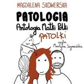 Audiobooki - literatura piękna - Patologia. Antologia Matki, Polki, Patolki - miniaturka - grafika 1