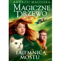 Tajemnica Mostu Magiczne Drzewo Wyd 2021 Andrzej Maleszka - Powieści i opowiadania - miniaturka - grafika 1