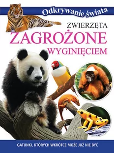 Zwierzęta zagrożone wyginięciem Gatunki których wkrótce może już nie być - Wydawnictwo Olesiejuk - Książki edukacyjne - miniaturka - grafika 1