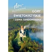 Przewodniki - Góry Świętokrzyskie i Ziemia Sandomierska. Slow przewodnik - miniaturka - grafika 1