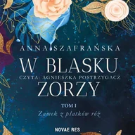 Audiobooki - romanse - W blasku zorzy. Zamek z płatków róż. Tom 1 - miniaturka - grafika 1