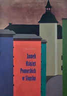 Historia Polski - Zamek Książąt Pomorskich w Słupsku - miniaturka - grafika 1