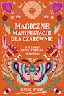 Ezoteryka - Magiczne manifestacje dla czarownic. Wyczaruj życie, którego pragniesz - miniaturka - grafika 1