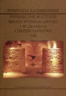 Historia świata - Sympozja kazimierskie poświęcone kulturze świata późnego antyku i wczesnego chrześcijaństwa. Tom VIII. Granice świętości w świecie późnego antyku - miniaturka - grafika 1
