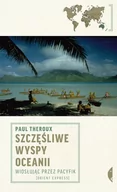 Książki podróżnicze - Czarne Szczęśliwe wyspy Oceanii. Wiosłując przez Pacyfik - Paul Theroux - miniaturka - grafika 1