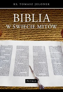 Biblia w świecie mitów - ks. Tomasz Jelonek - oprawa twarda - Religia i religioznawstwo Biblia w świecie mitów - ks. Tomasz Jelonek - oprawa twarda - Religia i religioznawstwo - miniaturka - grafika 1