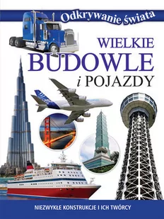 Olesiejuk Sp. z o.o.  Wielkie budowle i pojazdy - Literatura popularno naukowa dla młodzieży - miniaturka - grafika 1