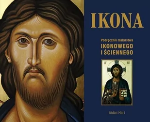 Ikona Podręcznik malarstwa ikonowego i ściennego - Hart Aidan - Książki o kulturze i sztuce - miniaturka - grafika 1