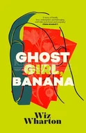 Pozostałe książki - Ghost Girl, Banana: The unforgettable debut novel of 2023 - a story of family, belonging and home - miniaturka - grafika 1
