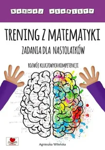Trening z matematyki. Zadania dla nastolatków - Agnieszka Wileńska - Lektury szkoła podstawowa - miniaturka - grafika 1