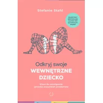 Odkryj swoje wewnętrzne dziecko. Klucz do rozwiązania (prawie) wszystkich problemów - Psychologia Odkryj swoje wewnętrzne dziecko. Klucz do rozwiązania (prawie) wszystkich problemów - Psychologia - miniaturka - grafika 1