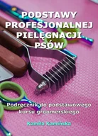 E-booki - poradniki - Podstawy profesjonalnej pielęgnacji psów. Podręcznik do podstawowego kursu groomerskiego - miniaturka - grafika 1