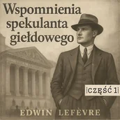 Audiobooki - biografie - Wspomnienia spekulanta giełdowego. Nauka na błędach. Część 1 - miniaturka - grafika 1