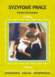 Syzyfowe prace Stefana Żeromskiego. Streszczenie, analiza, interpretacja - E-booki - lektury - miniaturka - grafika 1