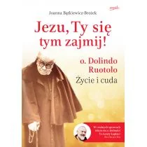 Esprit Jezu, Ty się tym zajmij. Ojciec Dolindo Ruotolo - życie i cuda - Joanna Bątkiewicz-Brożek - Religia i religioznawstwo Esprit Jezu, Ty się tym zajmij. Ojciec Dolindo Ruotolo - życie i cuda - Joanna Bątkiewicz-Brożek - Religia i religioznawstwo - miniaturka - grafika 2