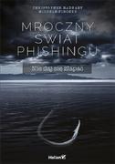 Hadnagy Christopher Mroczne odmęty phishingu Nie daj się złowić! - mamy na stanie, wyślemy natychmiast