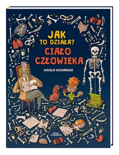 Nikola Kucharska; Katarzyna Piętka; Joanna Kończak Jak to działa$286 Ciało człowieka - Książki edukacyjne - miniaturka - grafika 1