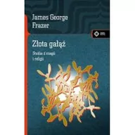 Kulturoznawstwo i antropologia - vis-a-vis Etiuda ZŁOTA GAŁĄŹ - James George Frazer - miniaturka - grafika 1