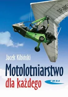 Kibiński Jacek Motolotniarstwo dla każdego - Technika - miniaturka - grafika 1